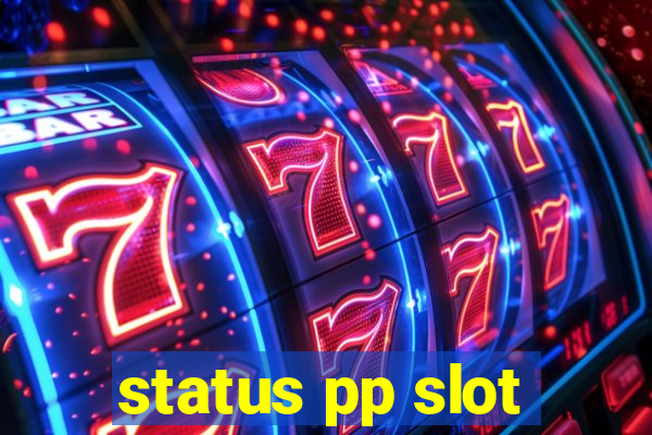 status pp slot